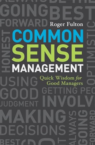 Beispielbild fr Common Sense Management : Quick Wisdoms for Good Managers zum Verkauf von Better World Books
