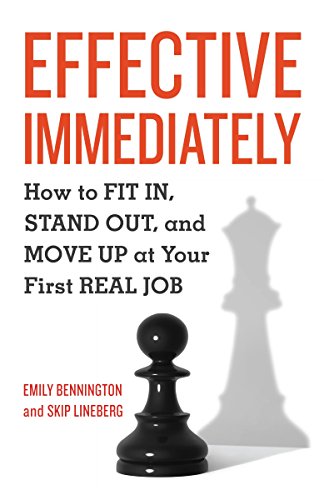Beispielbild fr Effective Immediately: How to Fit In, Stand Out, and Move Up at Your First Real Job zum Verkauf von SecondSale