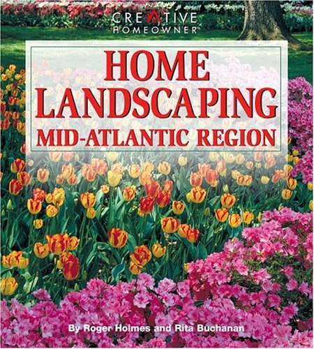 Home Landscaping, Mid-Atlantic Region (9781580110020) by Holmes, Roger; Buchanan, Rita