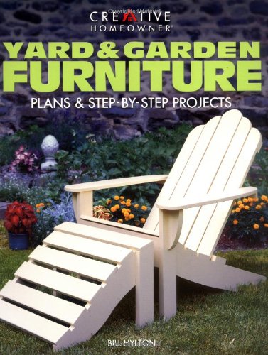 Stock image for Yard & Garden Furniture: Plans & Step-By-Step Projects for sale by ThriftBooks-Atlanta
