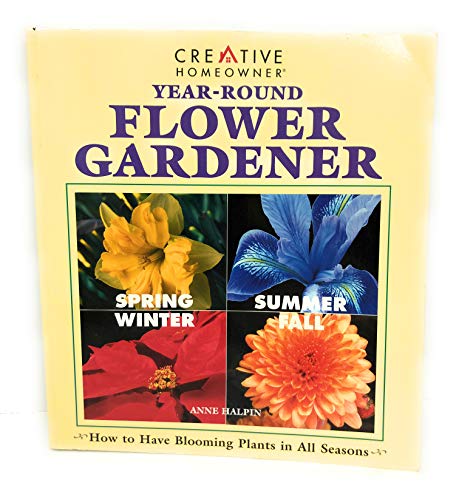 Beispielbild fr Year-Round Flower Gardener: How to Have Blooming Plants in All Seasons zum Verkauf von SecondSale