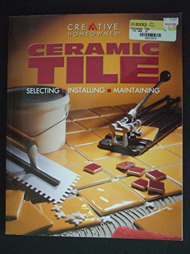 Beispielbild fr Ceramic Tile : Selecting, Installing, Maintaining zum Verkauf von Better World Books