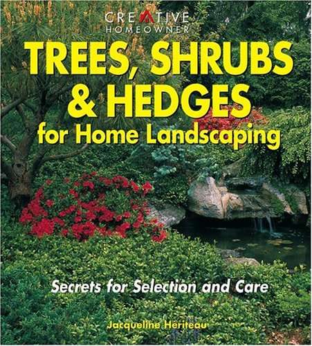 Stock image for Trees, Shrubs & Hedges for Home Landscaping: Secrets for Selection and Care for sale by SecondSale