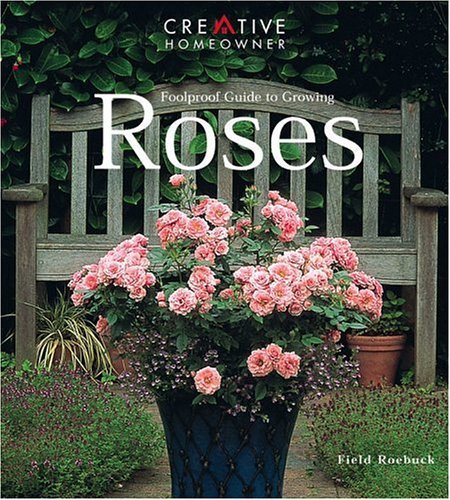 9781580110839: Foolproof Guide to Growing Roses