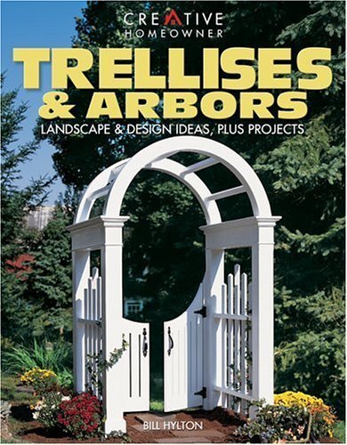 Stock image for Trellises & Arbors: Landscape & Design Ideas, Plus Projects for sale by ThriftBooks-Atlanta