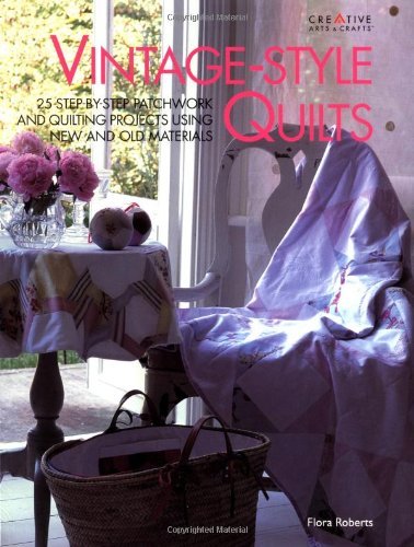 Beispielbild fr Vintage-Style Quilts : 25 Step-by-Step Patchwork and Quilting Projects zum Verkauf von Better World Books