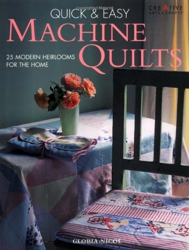 9781580111744: Quick & Easy Machine Quilts: 25 Modern Heirlooms for the Home
