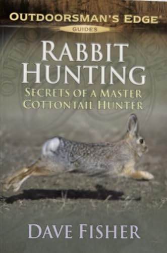 Beispielbild fr Rabbit Hunting: Secrets of a Master Cottontail Hunter (Outdoorsman's Edge) zum Verkauf von Ergodebooks