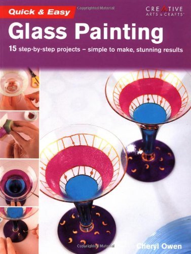 Imagen de archivo de Quick & Easy Glass Painting: 15 step-by-step projects - simple to make, stunning results a la venta por Bahamut Media