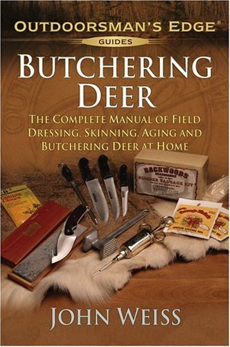 Beispielbild fr Butchering Deer: The Complete Manual of Field Dressing, Skinning, Aging, and Butchering Deer at Home (Outdoorsman's Edge) zum Verkauf von Ergodebooks
