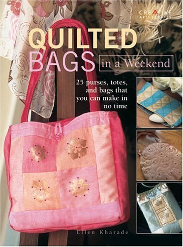 9781580112420: Quilted Bags In A Weekend: 25 purses, totes, and bags that you can make in no time