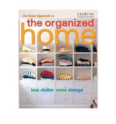Beispielbild fr The Organized Home : Less Clutter More Storage zum Verkauf von Better World Books