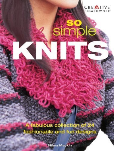 Stock image for So Simple Knits : A Fabulous Collection of 24 Fashionable and Fun Designs for sale by Better World Books