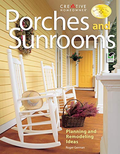 9781580112680: Porches and Sunrooms: Planning and Remodeling Ideas (Creative Homeowner) Inspiration to Add a Porch, Three-Season Room, or Conservatory to Your Home, or Convert an Existing One