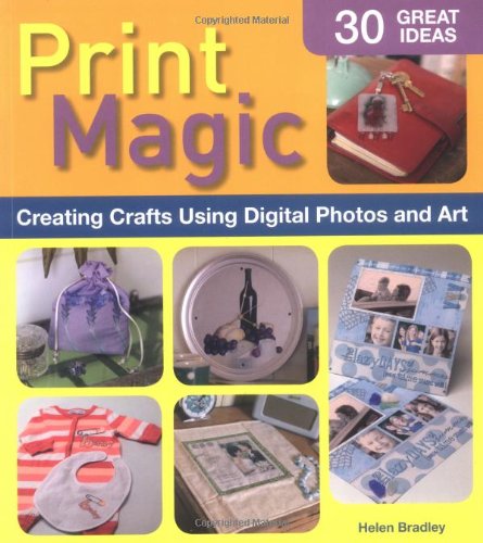 Beispielbild fr Print Magic!: Creating Crafts Using Digital Photos and Art zum Verkauf von Open Books