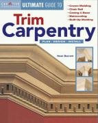 9781580112796: Creative Homeowner Ultimate Guide to Trim Carpentry: Plan, Design, Install