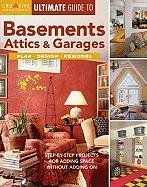 9781580112925: Ultimate Guide to Basements, Attics and Garages (Creative Homeowner Ultimate Guide To. . .)
