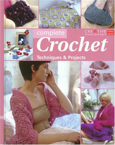 9781580112949: Complete Crochet: Techniques & Projects