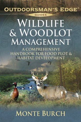 Beispielbild fr Wildlife & Woodlot Management: A comprehensive handbook for food plot and Habitat Development (Outdoorsman's edge guides) zum Verkauf von BooksRun