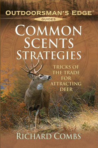 Beispielbild fr Common Scents Strategies : Tricks of the Trade for Attracting Deer zum Verkauf von Better World Books