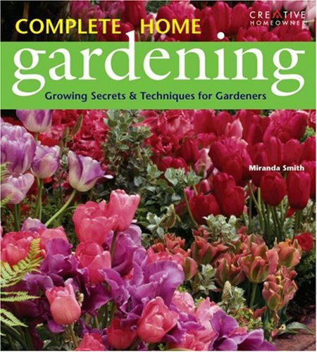 Beispielbild fr Complete Home Gardening: Growing Secrets and Techniques for Gardeners zum Verkauf von SecondSale