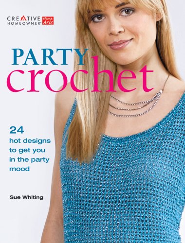 Beispielbild fr Party Crochet : 24 Hot Designs to Get You in the Party Mood zum Verkauf von Better World Books