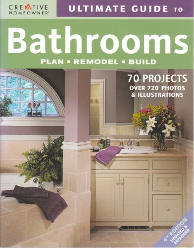 Stock image for Ultimate Guide to Bathrooms: Plan, Remodel, Build for sale by SecondSale