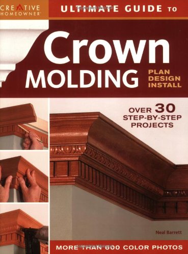 Beispielbild fr Ultimate Guide to Crown Molding: Plan, Design, Install zum Verkauf von ThriftBooks-Atlanta
