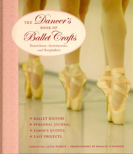 Stock image for The Dancers Book of Ballet Crafts: Dancewear, Accessories, and Keepsakes for sale by Books-FYI, Inc.