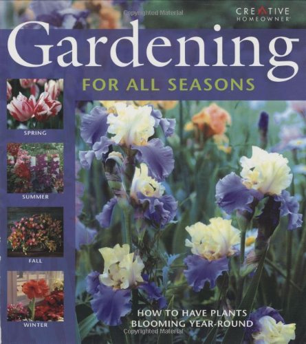 9781580113731: Gardening for All Seasons: How to Have Plants Blooming Year-round