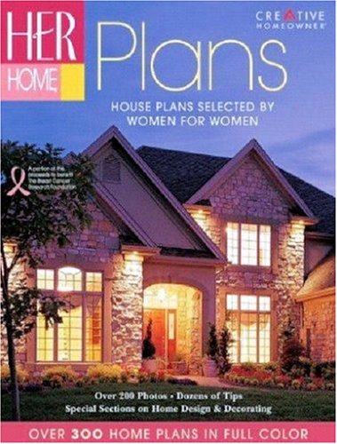 Her Home Plans: House Plans Selected by Women for Women (9781580113861) by Creative Homeowner