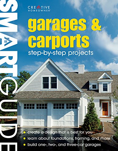 Stock image for Smart Guide (R): Garages & Carports: Step-by-Step Projects (Creative Homeowner) Concise Construction Manual Shows You How to Design, Build, and Finish Your Own Garage or Carport from the Ground Up for sale by SecondSale