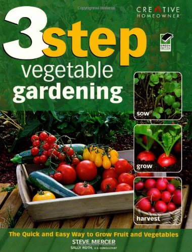 Stock image for 3-Step Vegetable Gardening : The Quick and Easy Way to Grow Super-Fresh Produce for sale by Better World Books