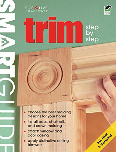 Stock image for Smart Guide (R): Trim, All New 2nd Edition: Step by Step (Creative Homeowner) (Home Improvement) for sale by SecondSale