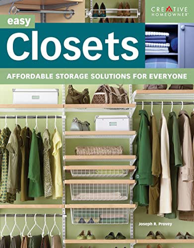 Stock image for Easy Closets: Affordable Storage Solutions for Everyone (Creative Homeowner) (Home Improvement) for sale by SecondSale