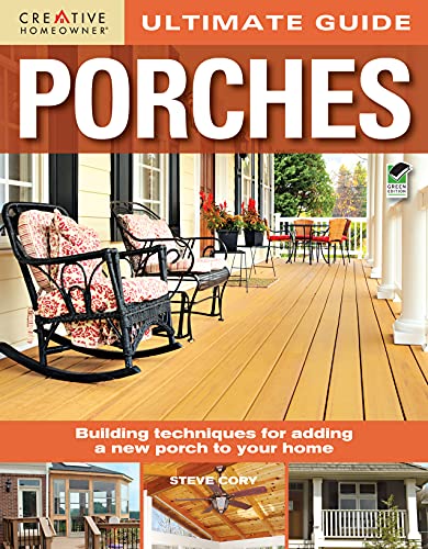 Ultimate Guide: Porches (Home Improvement) (Ultimate Guides) (9781580114912) by Steve Cory; Home Improvement; Porches; How-To