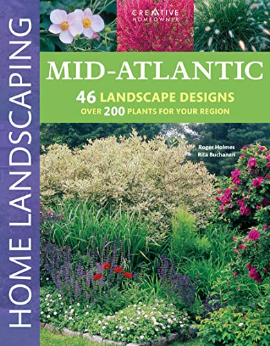 Beispielbild fr Mid-Atlantic Home Landscaping, 3rd Edition (Creative Homeowner) 400+ Color Photos & Drawings, 200 Plants, & 46 Outdoor Design Concepts to Make Your Landscape More Attractive & Functional zum Verkauf von ZBK Books