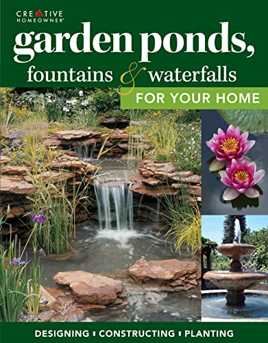 Stock image for Garden Ponds, Fountains Waterfalls for Your Home: Designing, Constructing, Planting (Creative Homeowner) Step-by-Step Sequences Over 400 Photos to Landscape Your Garden with Water, Plants, Fish for sale by Blue Vase Books