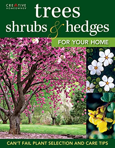 Imagen de archivo de Trees, Shrubs & Hedges for Your Home: Secrets for Selection and Care (Creative Homeowner) Over 1,000 Plant Descriptions and 550 Photos to Help You Design Your Landscape and Enhance Your Outdoor Space a la venta por SecondSale