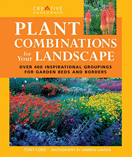 Plant Combinations for Your Landscape: Over 400 Inspirational Groupings for Garden Beds & Borders (Landscaping) (9781580115094) by Tony Lord
