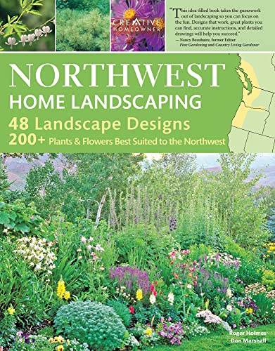 Stock image for Northwest Home Landscaping, 3rd Edition: Including Western British Columbia (Creative Homeowner) 48 Designs with Over 200 Plants & Flowers Best Suited to the Pacific Northwest: WA, OR, and BC, Canada for sale by SecondSale