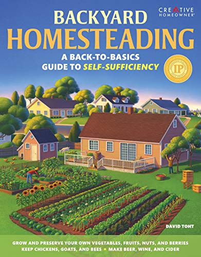 Stock image for Backyard Homesteading: A Back-to-Basics Guide to Self-Sufficiency (Creative Homeowner) Learn How to Grow Fruits, Vegetables, Nuts Berries, Raise Chickens, Goats, Bees, and Make Beer, Wine, Cider for sale by Seattle Goodwill