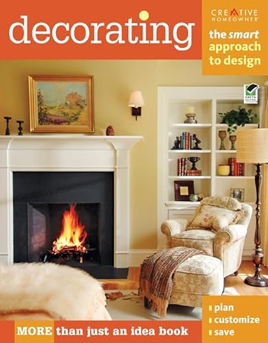 Decorating: The Smart Approach to Design (Creative Homeowner) Your Go-To Guide for Good Design; Learn the Principles that Professionals Rely On to Create Tasteful, Comfortable Rooms (9781580115292) by Editors Of Creative Homeowner; Home Decorating