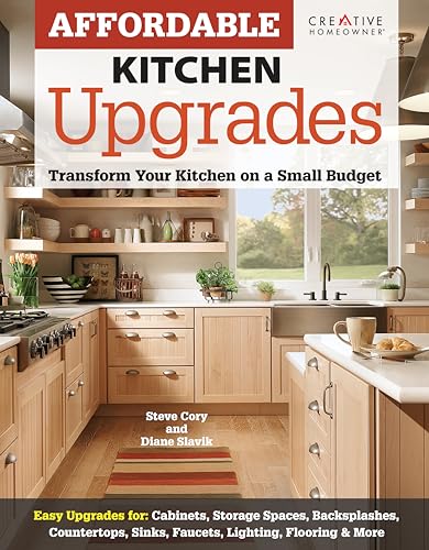 Stock image for Affordable Kitchen Upgrades: Transform Your Kitchen On a Small Budget (Creative Homeowner) Easy Improvements for Cabinets, Storage Spaces, Countertops, Sinks, Faucets, Lighting, Flooring, and More for sale by More Than Words