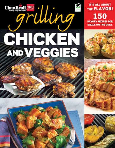Stock image for Char-Broil's Grilling Chicken and Veggies for sale by Better World Books: West