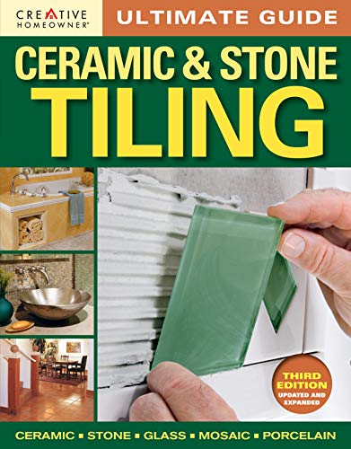 Imagen de archivo de Ultimate Guide: Ceramic & Stone Tiling, Third Edition, Updated and Expanded (Creative Homeowner) Step-by-Step Guide to Tile Installations, including Glass, Mosaic, & Porcelain (Ultimate Guides) a la venta por Orion Tech