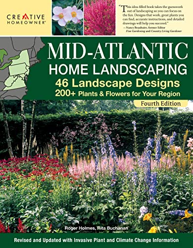 Stock image for Mid-Atlantic Home Landscaping, 4th Edition: 46 Landscape Designs with 200+ Plants & Flowers for Your Region (Creative Homeowner) Ideas, Plans, and Outdoor DIY for DE, MD, PA, NJ, NY, VA, and WV [Pape for sale by Lakeside Books
