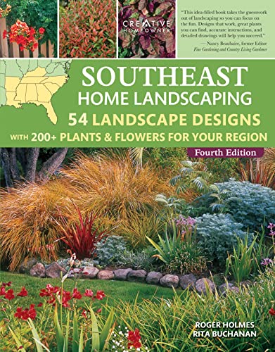 Stock image for Southeast Home Landscaping, Fourth Edition 54 Landscape Designs with 200+ Plants & Flowers for Your Region (Creative Homeowner) Plans, Ideas, and Outdoor DIY for AL, FL, GA, MS, NC, SC, and TN for sale by Lakeside Books