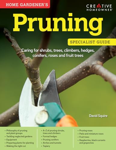 9781580117319: Home Gardener's Pruning: Caring for Shrubs, Trees, Climbers, Hedges, Conifers, Roses and Fruit Trees