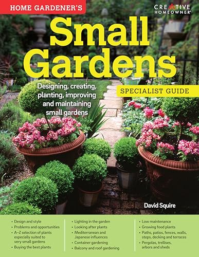 Beispielbild fr Home Gardener's Small Gardens: Designing, Creating, Planting, Improving and Maintaining Small Gardens (Specialist Guide) zum Verkauf von Better World Books